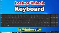 How to Lock - Unlock Keyboard in windows 10 PC or Laptop
